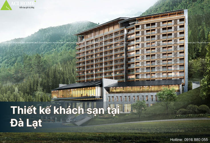 Thiết Kế Khách Sạn Tại Đà Lạt: Tối Ưu & Mẫu Đẹp Tháng 2025