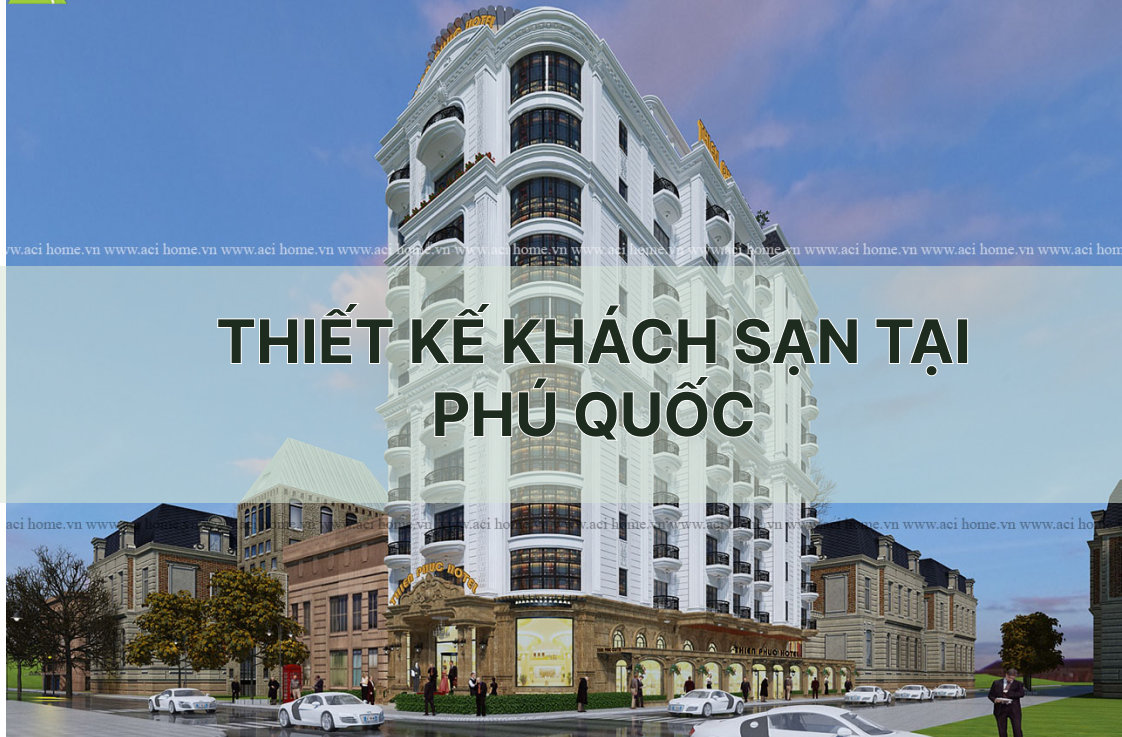Thiết Kế Khách Sạn Tại Phú Quốc: Tiềm năng & Mẫu Đẹp 2025