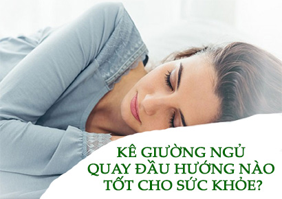 Kê giường ngủ quay đầu hướng nào tốt cho sức khỏe