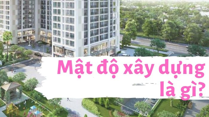Mật độ xây dựng là gì?Quy định về mật độ xây dựng 2021